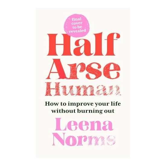 Half-Arse Human How to Live Better Without Burning Out - Imagine 1