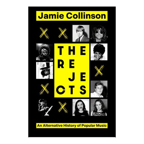 The Rejects An Alternative History of Popular Music