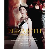 Elizabeth A Celebration in Photographs of the Queen's Life and Reign