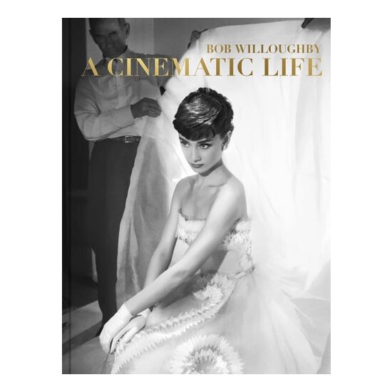 Bob Willoughby: a Cinematic Life