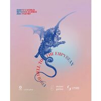 From Hell to the Empyrean Dante's World Between Science and Poetry