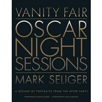 Vanity Fair: Oscar Night Sessions A Decade of Portraits from the After-Party