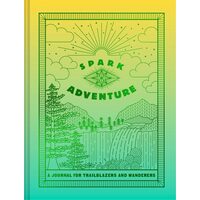 Spark Adventure Journal: A Journal for Trailblazers and Wanderers