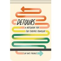 Detours: A Notebook for the Curious Traveler