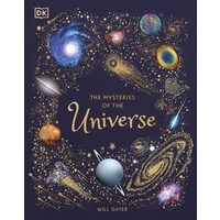 The Mysteries of the Universe Discover the Best-Kept Secrets of Space