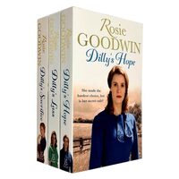 Rosie Goodwin Dilly's Story Series 3 Books Collection Set (Dilly's Sacrifice, Dilly's Lass, Dilly's Hope)