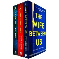 Greer Hendricks & Sarah Pekkanen 3 Books Collection Set (The Wife Between Us, An Anonymous Girl & You Are Not Alone)