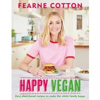 Happy Vegan Easy plant-based recipes to make the whole family happy