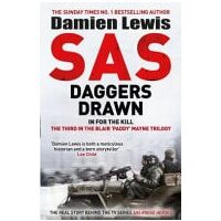 SAS Daggers Drawn In for the Kill: the Mavericks Who Made the SAS