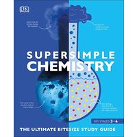 Super Simple Chemistry The Ultimate Bitesize Study Guide