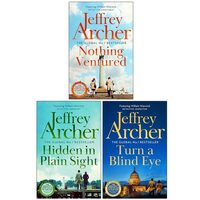 William Warwick Novels Collection 3 Books Set By Jeffrey Archer (Nothing Ventured, Hidden in Plain Sight, Turn a Blind Eye)