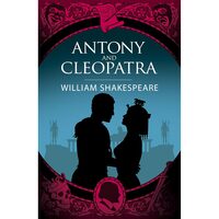 Arcturus Publishing Ltd Antony Cleopatra (Arcturus Shakespeare Editions)