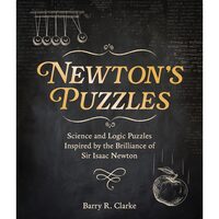 Newton's Puzzles: Science and Logic Puzzles Inspired by the Brilliance of Sir Isaac Newton