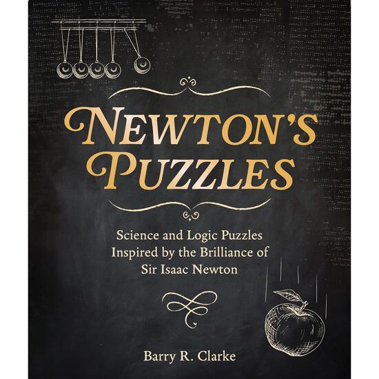 Newton's Puzzles: Science and Logic Puzzles Inspired by the Brilliance of Sir Isaac Newton