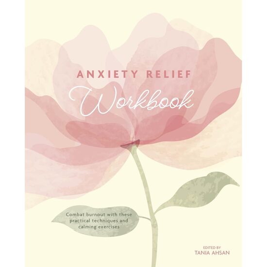 Anxiety Relief Workbook: Combat Burnout with These Practical Techniques and Calming Exercises