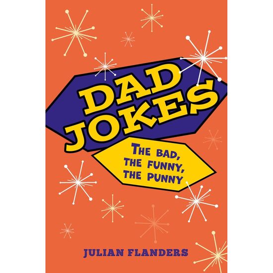 Dad Jokes: The Bad, the Funny, the Punny