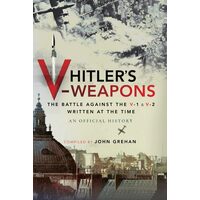Hitler's V-Weapons The Battle Against the V-1 and V-2 in WWII