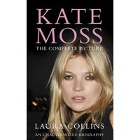 Kate Moss The Complete Picture