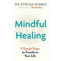 Mindful Healing 5 Simple Steps to Transform Your Life