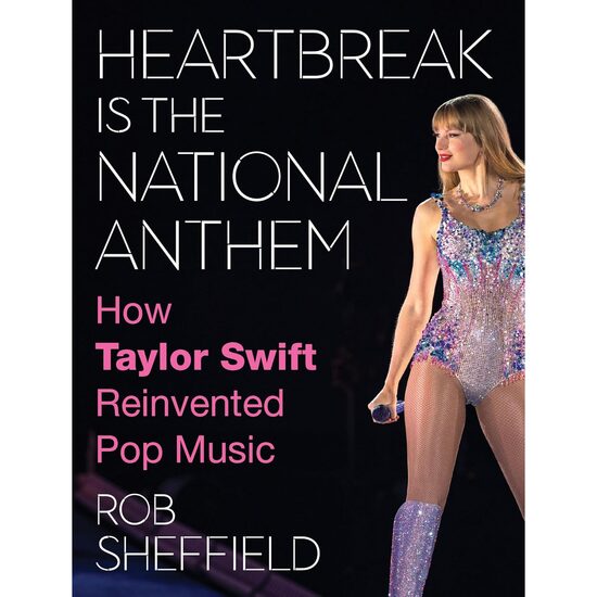 Heartbreak is the National Anthem: A new one-of-a-kind look into the artistic journey and cultural legacy of the one-and-only Taylor Swift