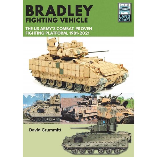 Bradley Fighting Vehicle: The US Army's Combat-Proven Fighti, David Grummittng Platform, 1981-2021 (Land Craft),