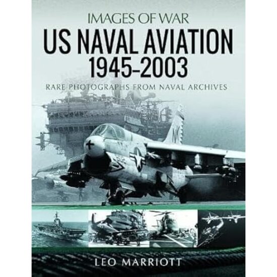 US Naval Aviation, 1945 2003: Rare Photographs from Naval Archives (Images of War), Leo Marriott