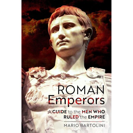 Roman Emperors: A Guide to the Men Who Ruled the Empire, Mario Bartolini