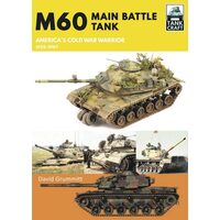 M60 Main Battle Tank America's Cold War Warrior 1959-1997