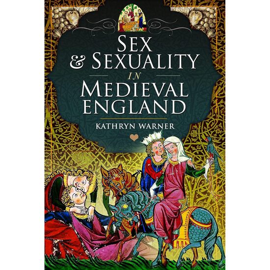Sex and Sexuality in Medieval England, Kathryn Warner