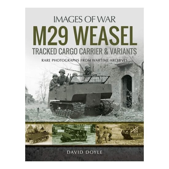 M29 Weasel Tracked Cargo Carrier & Variants Rare Photographs from Wartime Archives