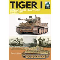 Tiger I: German Army Heavy Tank: Eastern Front, Summer 1943 (Tank Craft), Dennis Oliver
