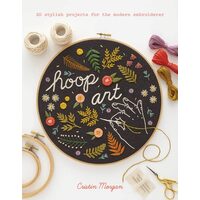 Hoop Art 20 Stylish Projects for the Modern Embroiderer