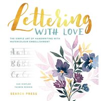 Lettering with Love The Simple Art of Handwriting With Watercolour Embellishment
