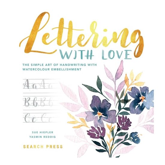 Lettering with Love The Simple Art of Handwriting With Watercolour Embellishment