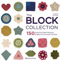 The Block Collection 150 inspiring stash-busting shapes to knit and crochet