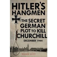 Hitler's Hangmen The Plot to Kill Churchill, December 1944