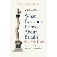 What Everyone Knows about Britain* (*Except the British)