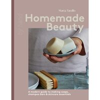 Homemade Beauty: A modern guide to making soaps, shampoo bars & skincare essentials