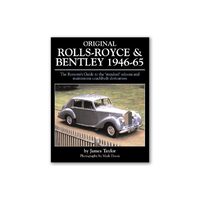 Original Rolls-Royce & Bentley 1946-65 The Restorer's Guide to the 'standard' saloons and mainstream coachbuilt derivatives