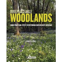 Irreplaceable Woodlands Some Practical Steps to Restoring Our Wildlife Heritage