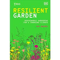 RHS Resilient Garden Sustainable Gardening for a Changing Climate