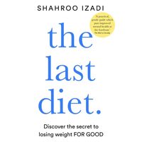The Last Diet Discover the Secret to Losing Weight - for Good