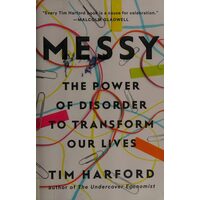 Messy The Power of Disorder to Transform Our Lives