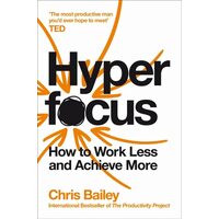 Hyperfocus How to Work Less to Achieve More