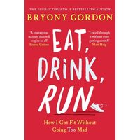 Eat, Drink, Run How I Got Fit Without Going Too Mad