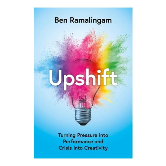 Upshift: Turning Pressure Into Performance & Crisis Into Creativity