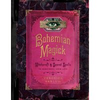 Bohemian Magick: Witchcraft & Secret Spells to Electrify Your Life