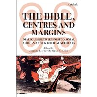 The Bible, Centres & Margins: Dialogues Between Postcolonial African & British Biblical Scholars