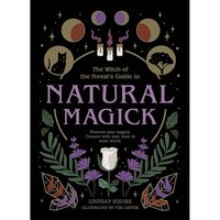 The Witch of the Forest's Guide To Natural Magick
