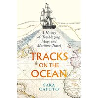 Tracks on the Ocean: A History of Trailblazing, Maps & Maritime Travel
